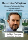 The Architect's Engineer : Memoir of a Life in Building Engineering and Restorative Development - Book