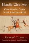 Biilaachia-White Swan : Crow Warrior, Custer Scout, American Artist - Book