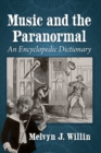 Music and the Paranormal : An Encyclopedic Dictionary - Book