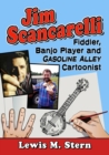 Jim Scancarelli : Fiddler, Banjo Player and Gasoline Alley Cartoonist - Book