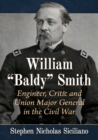 William "Baldy" Smith : Engineer, Critic and Union Major General in the Civil War - Book