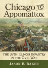 Chicago to Appomattox : The 39th Illinois Infantry in the Civil War - Book