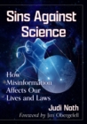 Sins Against Science : How Misinformation Affects Our Lives and Laws - Book