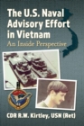The U.S. Naval Advisory Effort in Vietnam : An Inside Perspective - Book