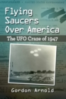 Flying Saucers Over America : The UFO Craze of 1947 - Book