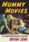 Mummy Movies : A Comprehensive Guide - Book