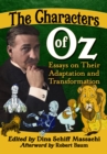 The Characters of Oz : Essays on Their Adaptation and Transformation - Book