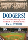 Dodgers! : An Informal History from Flatbush to Chavez Ravine - Book
