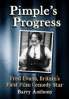 Pimple's Progress : Fred Evans, Britain's First Film Comedy Star - Book