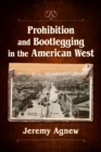 Prohibition and Bootlegging in the American West - Book
