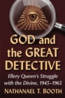 God and the Great Detective : Ellery Queen's Struggle with the Divine, 1945-1965 - Book