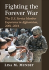 Fighting the Forever War : The U.S. Service Member Experience in Afghanistan, 2001-2014 - Book