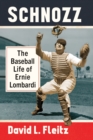 Schnozz : The Baseball Life of Ernie Lombardi - Book