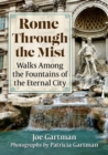 Rome Through the Mist : Walks Among the Fountains of the Eternal City - Book