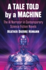 A Tale Told by a Machine : The AI Narrator in Contemporary Science Fiction Novels - Book