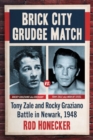 Brick City Grudge Match : Tony Zale and Rocky Graziano Battle in Newark, 1948 - Book