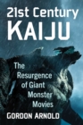 21st Century Kaiju : The Resurgence of Giant Monster Movies - Book