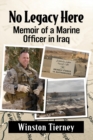 No Legacy Here : Memoir of a Marine Officer in Iraq - Book