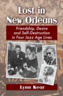 Lost in New Orleans : Friendship, Desire and Self-Destruction in Four Jazz Age Lives - Book
