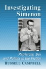 Investigating Simenon : Patriarchy, Sex and Politics in the Fiction - Book