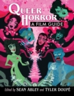 Queer Horror : A Film Guide - Book