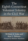 The Eighth Connecticut Volunteer Infantry in the Civil War - Book