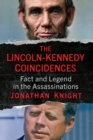 The Lincoln-Kennedy Coincidences : Fact and Legend in the Assassinations - Book