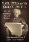 Mark Twain and the Critics, 1891-1910 : Selected Notices of the Late Writings - Book