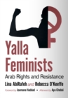 Yalla Feminists : Arab Rights and Resistance - Book