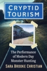 Cryptid Tourism : The Performance of Modern Day Monster Hunting - Book