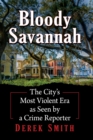 Bloody Savannah : The City's Most Violent Era as Seen by a Crime Reporter - Book
