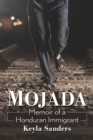 Mojada : Memoir of a Honduran Immigrant - Book