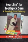Searching for Toothpick Sam : A Baseball Card Odyssey - Book