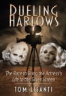 Dueling Harlows : The Race to Bring the Actress's Life to the Silver Screen - Book