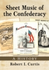 Sheet Music of the Confederacy : A History - Book