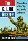 The G.I. Joe Roster : Characters of the Toy and Media Universe - Book