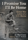 I Promise You I'll Be Home : Korean War Letters of a U.S. Marine - Book