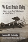 We Kept Britain Flying : Diary of an RAF Mechanic in World War II - Book