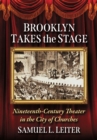 Brooklyn Takes the Stage : Nineteenth-Century Theater in the City of Churches - Book