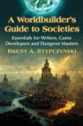A Worldbuilder's Guide to Societies : Essentials for Writers, Game Developers and Dungeon Masters - Book