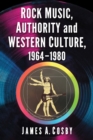 Rock Music, Authority and Western Culture, 1964-1980 - Book