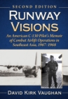 Runway Visions : An American C-130 Pilot's Memoir of Combat Airlift Operations in Southeast Asia, 1967-1968, 2d ed. - Book