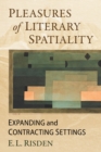 Pleasures of Literary Spatiality : Expanding and Contracting Settings - Book