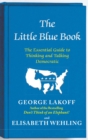 The Little Blue Book : The Essential Guide to Thinking and Talking Democratic - eBook