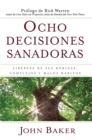Ocho decisiones sanadoras (Life's Healing Choices) : Liberese de sus heridas, complejos, y habitos - eBook