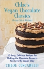 Chloe's Vegan Chocolate Classics (from Chloe's Kitchen) : 10 Easy, Delicious Recipes for Making the Chocolate Desserts You Love the Vegan Way - eBook