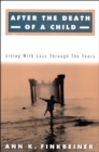 After the Death of a Child : Living with the Loss Through the Years - eBook