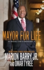 Mayor for Life : The Incredible Story of Marion Barry, Jr. - eBook