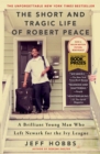 The Short and Tragic Life of Robert Peace : A Brilliant Young Man Who Left Newark for the Ivy League - eBook