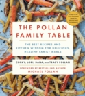 The Pollan Family Table : The Very Best Recipes and Kitchen Wisdom for Delicious Family Meals - eBook